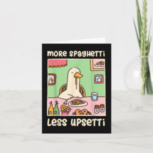 Funny Goose Meme Humour Saying More Spaghetti Less Card