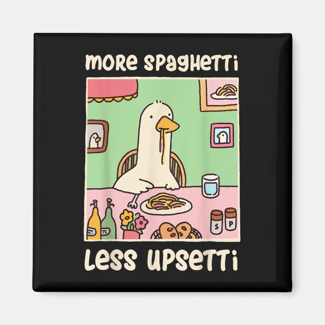 Funny Goose Meme Humour Saying More Spaghetti Less Magnet (Front)