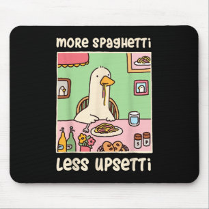 Funny Goose Meme Humour Saying More Spaghetti Less Mouse Pad