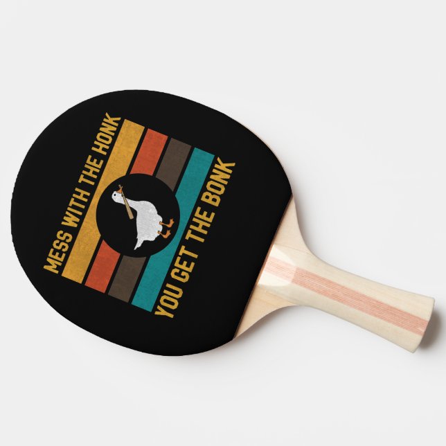 Funny Goose Mess With The Honk You Get The Bonk Ping Pong Paddle (Side)