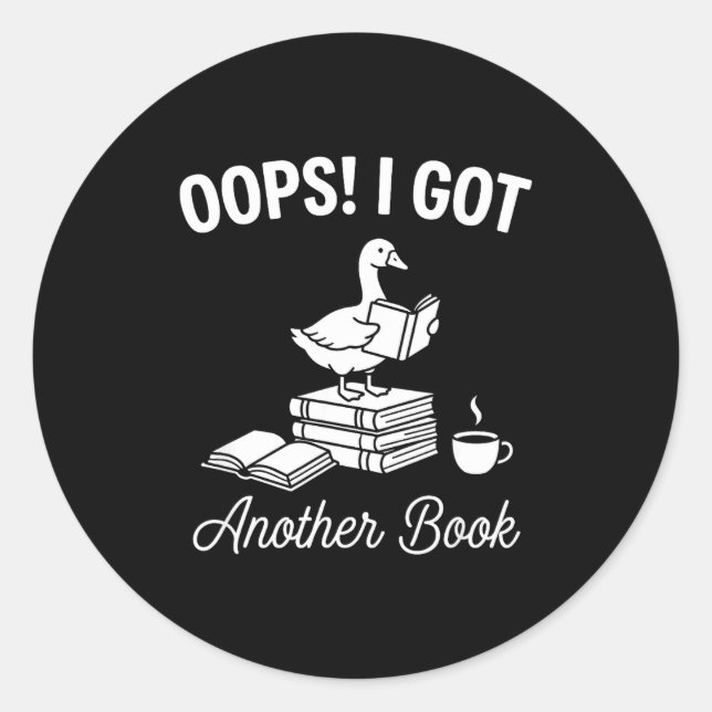 Funny goose pun humor oops got another book lover classic round sticker (Front)