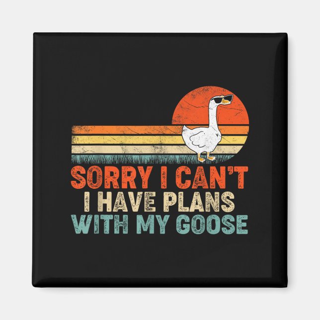 Funny Goose Sorry Cant Have Plans With Goose Magnet (Front)