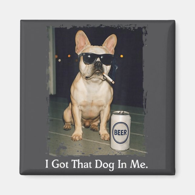 Funny Got Dog French Bulldog Smoking Magnet (Front)