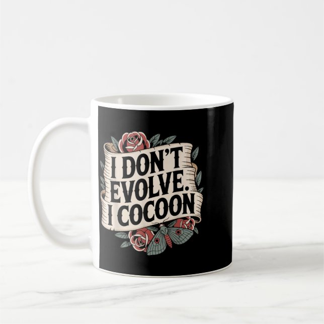 Funny Gothic Quote Dont Evolve Cocoon Sarcastic Coffee Mug (Left)