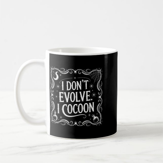 Funny Gothic Quote Dont Evolve Cocoon Sarcastic Coffee Mug (Left)