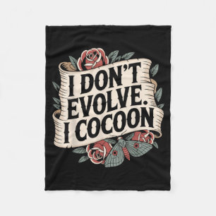 Funny Gothic Quote Dont Evolve Cocoon Sarcastic Fleece Blanket