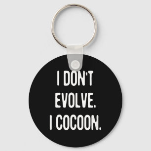 Funny Gothic Quote Dont Evolve Cocoon Sarcastic Key Ring