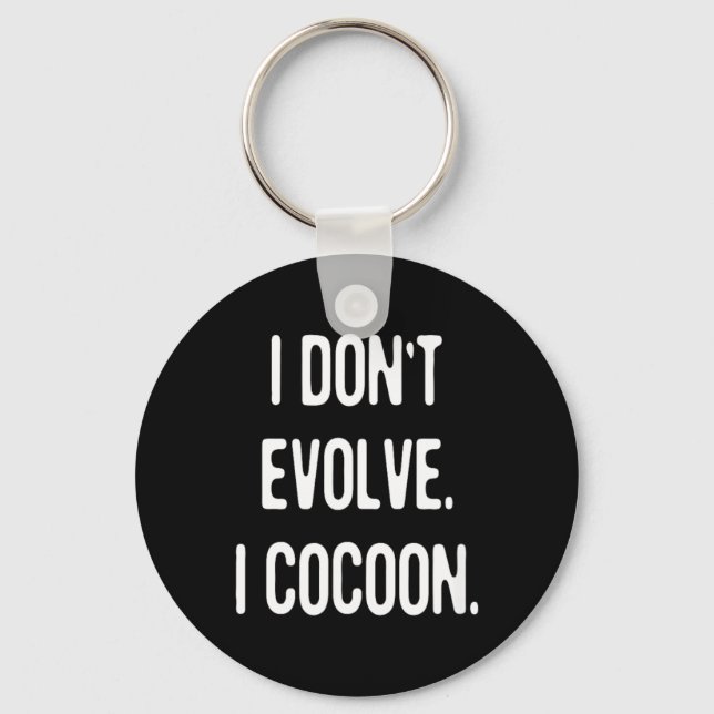 Funny Gothic Quote Dont Evolve Cocoon Sarcastic Key Ring (Front)