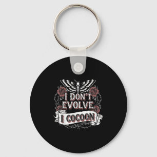 Funny Gothic Quote I Don’t Evolve I Cocoon Sarcast Key Ring