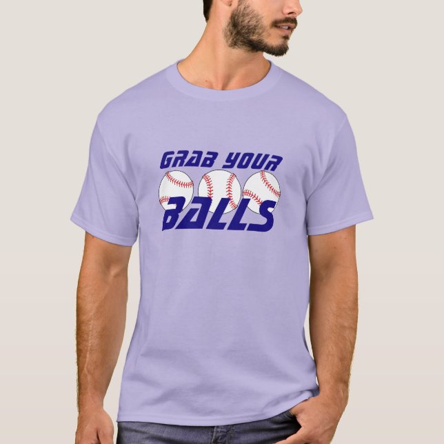 Funny "Grab Your Balls" with Baseballs T-Shirt (Front)