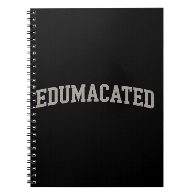Funny Grad College Graduation Sarcastic Edumacated Notebook (Front)