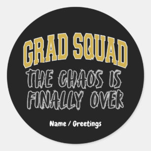 Funny Grad Squad Gift The Chaos is Finally Over  Classic Round Sticker