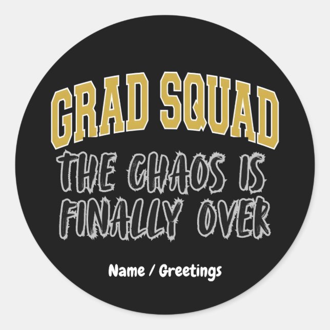 Funny Grad Squad Gift The Chaos is Finally Over  Classic Round Sticker (Front)