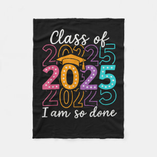 Funny Graduation Cl Of 2025 Design – I Am So Done Fleece Blanket