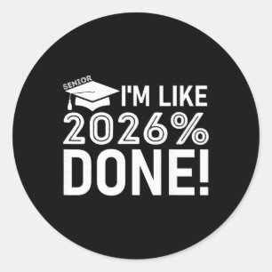 Funny Graduation Cl Of 2026 Senior I'm Like 2026% Classic Round Sticker