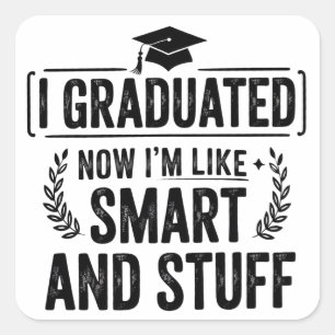 Funny Graduation Graduate Smart and Stuff Ceremony Square Sticker
