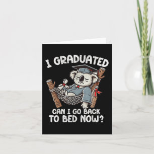 Funny Graduation I Graduated Can I Go Back To Bed  Card