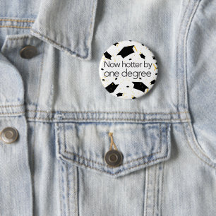 Funny graduation Now hotter by one degree - Button
