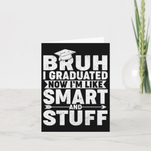 Funny Graduation Shirt – Bruh I Graduated Smart &a Card