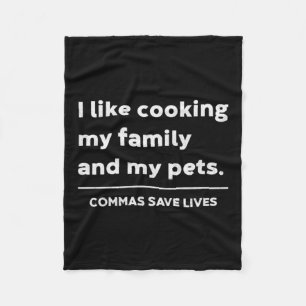 Funny Grammar Like Cooking Family And Pets Commas Fleece Blanket