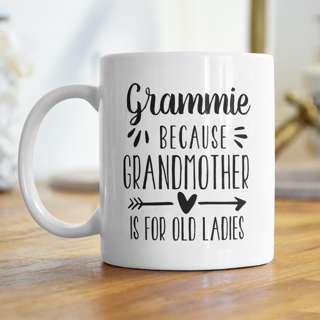 Funny Grammie Grandmother Is For Old Ladies Quote Coffee Mug (Creator Uploaded)
