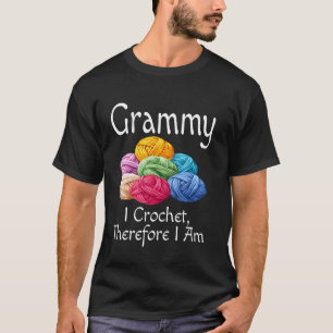 Funny Grammy I Crochet Therefore I Am Humour Grand T-Shirt