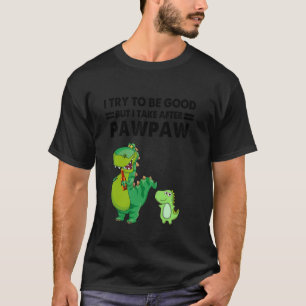 Funny Grandkids, I Try To Be Good But I Take After T-Shirt