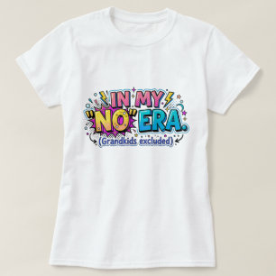 Funny Grandma In My No Era Grandkids Excluded T-Shirt