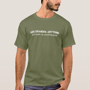 Funny Grandpa Sarcastic Ask Grandpa Anything T-Shirt