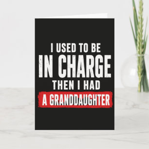 Funny Grandpa Used To Be In Charge Then I Had  Card
