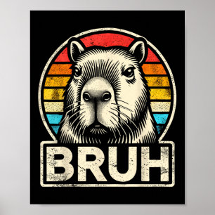 Funny Graphic Meme Capybara Bruh For Boys Girls Me Poster