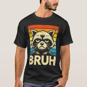 Funny Graphic Meme Racoon Bruh For Boys Girls Men T-Shirt