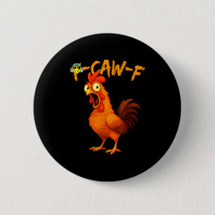 Funny Graphic Tee Chicken Humor Quote Rooster Meme 6 Cm Round Badge