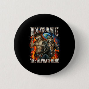 Funny Graphic Tee Hide Your Wife The Alpha Is Here 6 Cm Round Badge