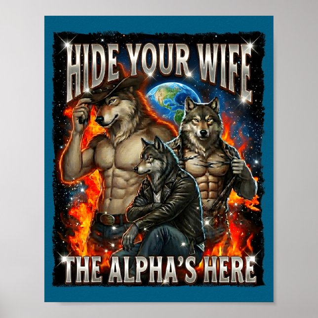 Funny Graphic Tee Hide Your Wife The Alpha Is Here Poster (Front)