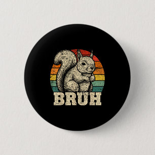 Funny Graphic Tees Squirrel Bruh For Boys Girls Me 6 Cm Round Badge