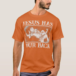Funny Grappling Jesus Has Your Back T-Shirt