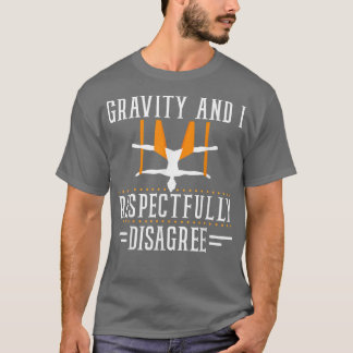 Funny Gravity & I Respectfully Disagree Aerial Yog T-Shirt