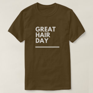 Funny "Great Hair Day" Mood Custom T-shirt