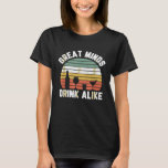 Funny Great Minds Drink Alike Drinking Alcohol Bee T-Shirt<br><div class="desc">Funny Great Minds Drink Alike Drinking Alcohol Beer Wine</div>