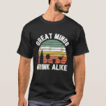 Funny Great Minds Drink Alike Drinking Alcohol Bee T-Shirt<br><div class="desc">Funny Great Minds Drink Alike Drinking Alcohol Beer Wine</div>