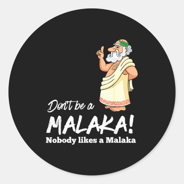 Funny Greek Don't Be A Malaka Nobody Likes Malaka  Classic Round Sticker (Front)