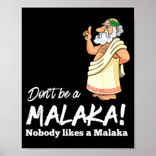 Funny Greek Don't Be A Malaka Nobody Likes Malaka Poster