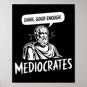 Funny Greek Philosophy Socrates Mediocrates Ehhh G Poster