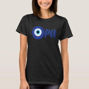 Funny Greek Pride OPA Evil Eye Hellas Greece Evil  T-Shirt