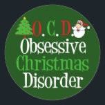 Funny Green Red Christmas Obsessed Classic Round Sticker<br><div class="desc">I have holiday OCD,  obsessive Christmas disorder. I love celebrating Christmas with red and dark green. Santa and Christmas trees decorate this cute design. A little humour for those who have Christmas obsession.</div>