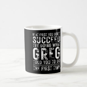 Funny Greg If At First You Don't Succeed Birthday Coffee Mug