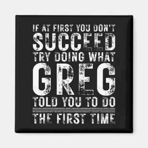 Funny Greg If At First You Don't Succeed Birthday  Magnet