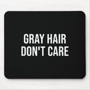 Funny Grey Hair Grey Quote Birthday Old Men Women Mouse Pad