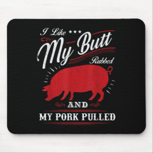 Funny Grilling Bbq I Like My Butt Rubbed  Mouse Pad